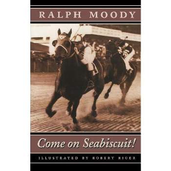 Come on Seabiscuit! - by  Ralph Moody (Paperback)