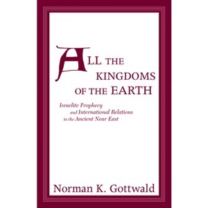All the Kingdoms of the Earth - by  Norman Gottwald (Paperback) - 1 of 1