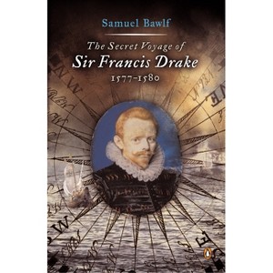 The Secret Voyage of Sir Francis Drake - by  Samuel Bawlf (Paperback) - 1 of 1
