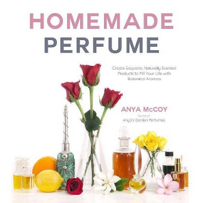  Homemade Perfume - by  Anya McCoy (Paperback) 