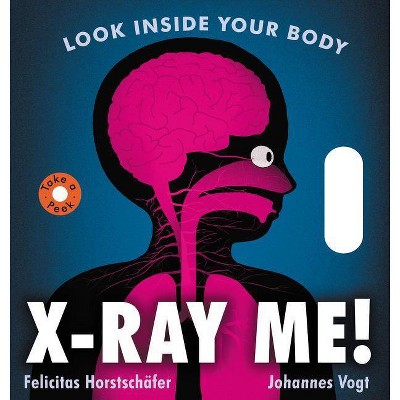 X-Ray Me! - by  Felicitas Horstschafer (Board Book)