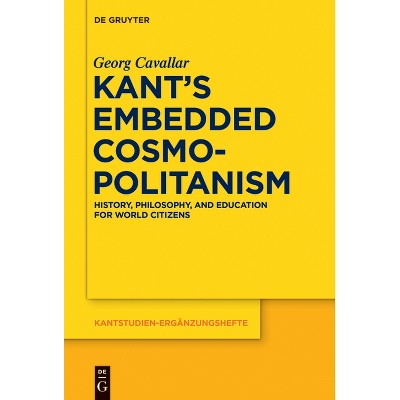 Kant's Embedded Cosmopolitanism - (Kantstudien-Ergänzungshefte) by  Georg Cavallar (Paperback)
