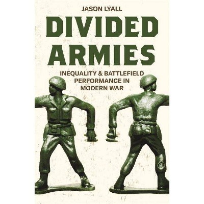 Divided Armies - (Princeton Studies in International History and Politics) by  Jason Lyall (Paperback)