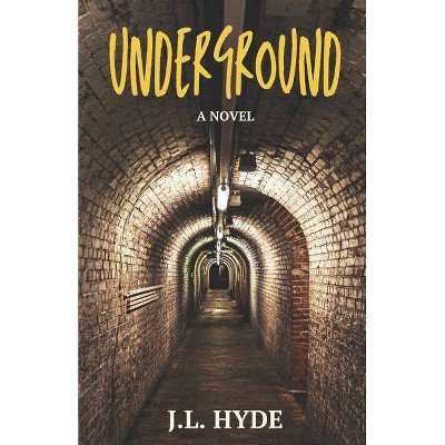 Underground - by  J L Hyde (Paperback)