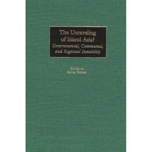 The Unraveling of Island Asia? - by  Bruce Vaughn (Hardcover) - 1 of 1