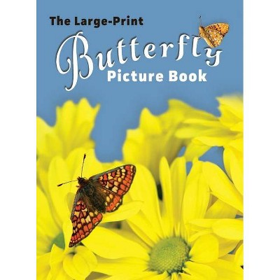 The Large-Print Butterfly Picture Book - (For Adults with Dementia and Other Life Challenges) (Hardcover)