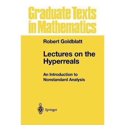 Lectures on the Hyperreals - (Graduate Texts in Mathematics) by  Robert Goldblatt (Paperback)