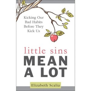 Little Sins Mean a Lot - by  Elizabeth Scalia (Paperback) - 1 of 1