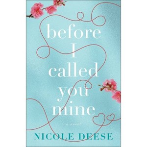 Before I Called You Mine - by Nicole Deese (Paperback) - 1 of 1