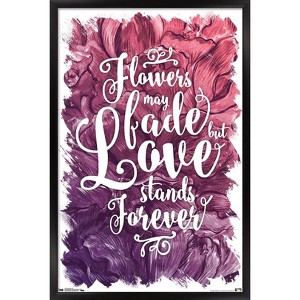 Trends International Flowers May Fade - Love Stands Forever Framed Wall Poster Prints - 1 of 4