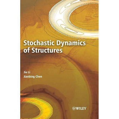 Stochastic Dynamics of Structu - by  Jie Li & Jianbing Chen (Hardcover)