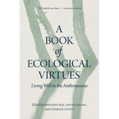 A Book of Ecological Virtues - by  Heesoon Bai & David Chang & Charles Scott (Hardcover)