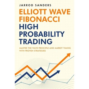 Elliott Wave - Fibonacci High Probability Trading - by  Jarrod Sanders (Paperback) - 1 of 1