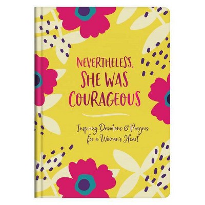 Nevertheless, She Was Courageous - by  Marilee Parrish (Hardcover)