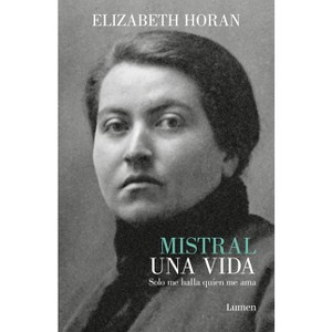 Mistral. Una Vida / Mistral. a Life - by  Elizabeth Horan (Paperback) - 1 of 1