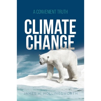 Climate Change - by  James H Hollingsworth (Paperback)