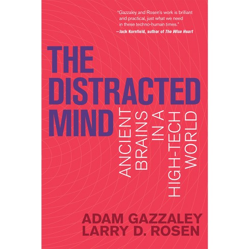 The Distracted Mind - By Adam Gazzaley & Larry D Rosen (paperback) : Target