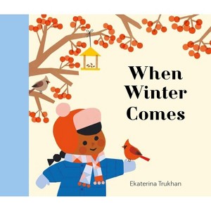 When Winter Comes - (My Favorite Season) by  Ekaterina Trukhan (Hardcover) - 1 of 1