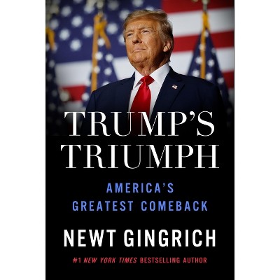 Trump's Triumph - by  Newt Gingrich (Hardcover)