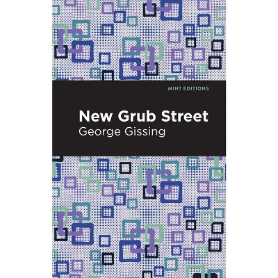 New Grub Street - (mint Editions (literary Fiction)) By George