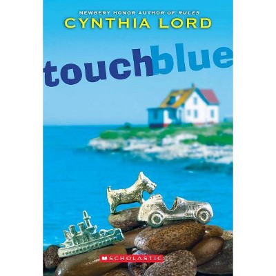 Touch Blue - by  Cynthia Lord (Paperback)