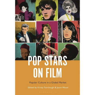 Pop Stars on Film - by  Kirsty Fairclough & Jason Wood (Paperback)