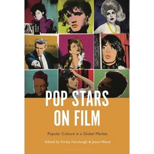 Pop Stars on Film - by  Kirsty Fairclough & Jason Wood (Paperback) - 1 of 1