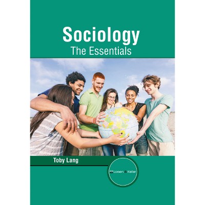 Sociology: The Essentials - by  Toby Lang (Hardcover)