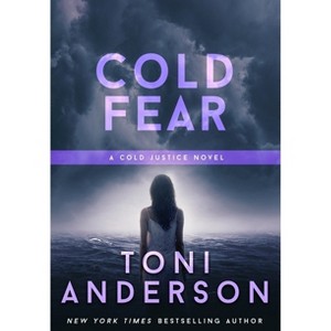 Cold Fear - (Cold Justice(r)) by  Toni Anderson (Paperback) - 1 of 1