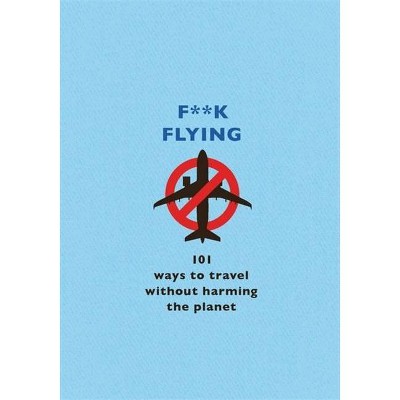 F**k Flying - by  The F Team (Hardcover)