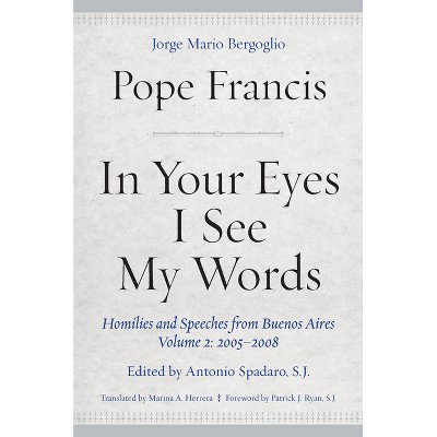 In Your Eyes I See My Words - by  Pope Francis (Hardcover)
