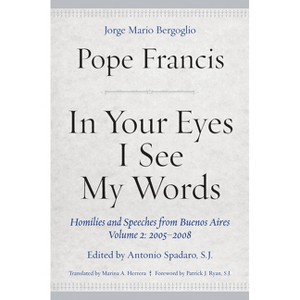 In Your Eyes I See My Words - by  Pope Francis (Hardcover) - 1 of 1