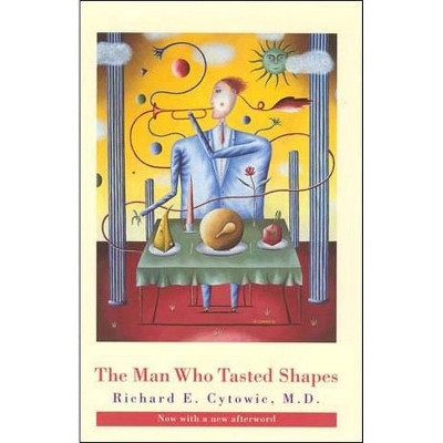 The Man Who Tasted Shapes, revised edition - (Bradford Book) 2nd Edition by  Richard E Cytowic (Paperback)