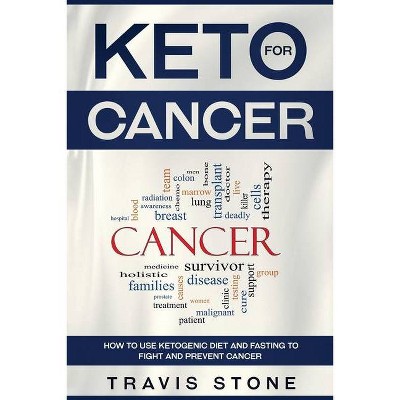 Keto for Cancer - by  Stone Travis (Paperback)