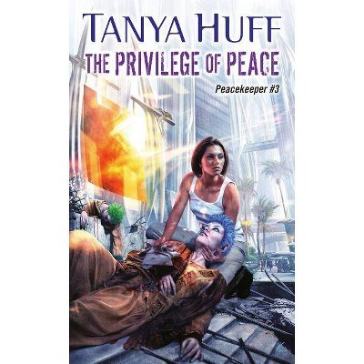 The Privilege of Peace - (Peacekeeper) by  Tanya Huff (Paperback)