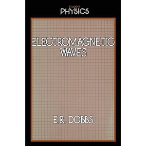 Electromagnetic Waves - (Student Physics) by  Roland Dobbs (Paperback) - 1 of 1