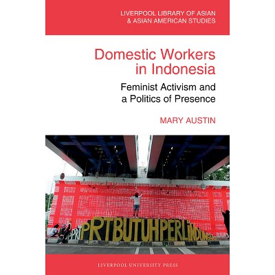 Domestic Workers in Indonesia - (Liverpool Library of Asian & Asian American Studies) by  Mary Austin (Hardcover)