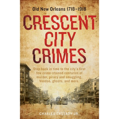 Crescent City Crimes - by  Charles Cassady Jr (Paperback)