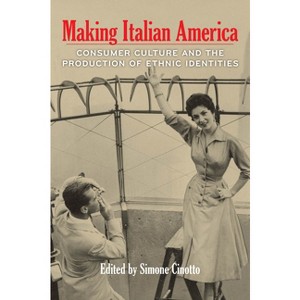 Making Italian America - (Critical Studies in Italian America) by  Simone Cinotto (Paperback) - 1 of 1
