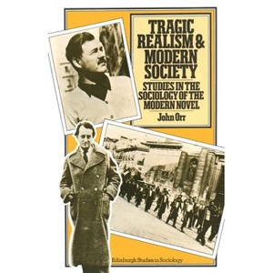 Tragic Realism and Modern Society - by  John Orr (Paperback) - 1 of 1