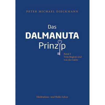 Das Dalmanuta Prinzip - by  Peter Michael Dieckmann (Paperback)