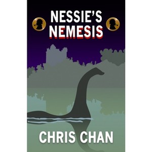 Nessie's Nemesis - (Sherlock's Secretary) by  Chris Chan (Paperback) - 1 of 1