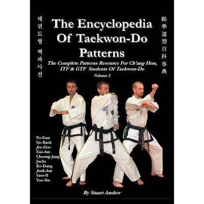 THE ENCYCLOPAEDIA OF TAEKWON-DO PATTERNS, Vol 2 - by  Stuart Anslow Paul (Paperback)