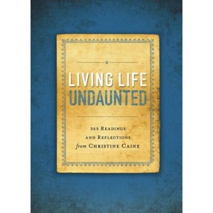 Living Life Undaunted - by  Christine Caine (Paperback) - 1 of 1