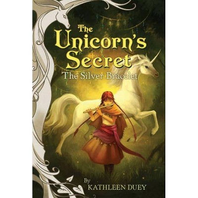 The Silver Bracelet, 3 - (Unicorn's Secret) by  Kathleen Duey (Paperback)