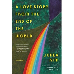 A Love Story from the End of the World - by  Juhea Kim (Paperback) - 1 of 1