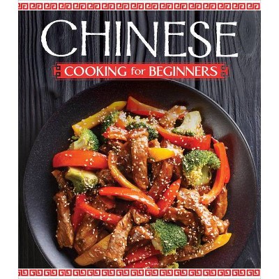 Chinese Cooking for Beginners - by  Publications International Ltd (Hardcover)