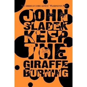 Keep the Giraffe Burning - by  John Sladek (Paperback) - 1 of 1