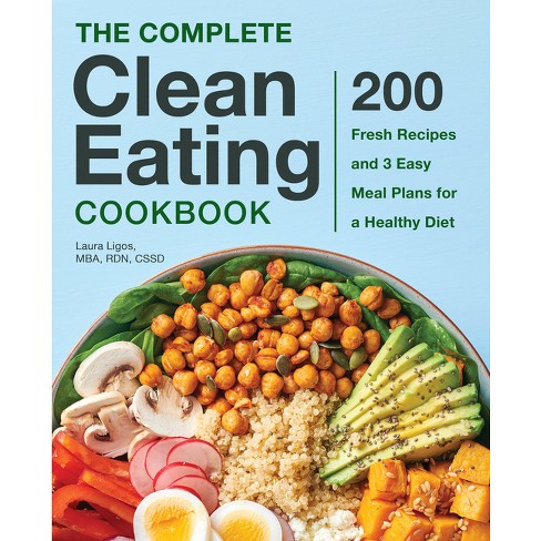 The Complete Clean Eating Cookbook - by Laura Ligos - image 1 of 1