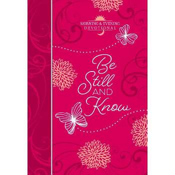 Be Still and Know - (Morning & Evening Devotionals) by  Broadstreet Publishing Group LLC (Leather Bound)